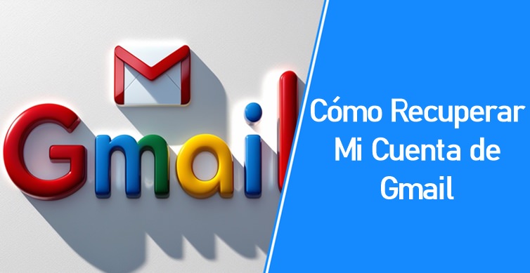 Cómo Recuperar mi Cuenta de Gmail